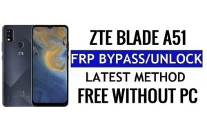 ZTE Blade A51 FRP Bypass Android 11 Go Unlock Google Lock With Without PC