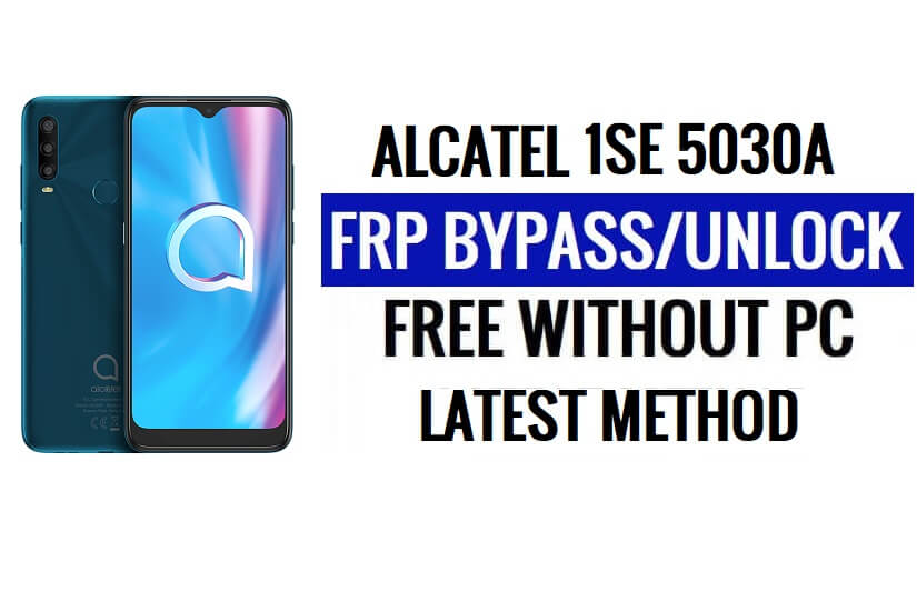 Alcatel 1SE 5030A FRP Bypass Android 10 فتح قفل Google بدون جهاز كمبيوتر