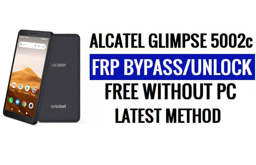 Alcatel Glimpse 5002c FRP Bypass Android 10 Unlock Google Lock Without PC