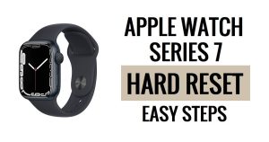 Apple Watch Series 7 Sert Sıfırlama [Fabrika Ayarlarına Sıfırlama] Kolay Adımlar