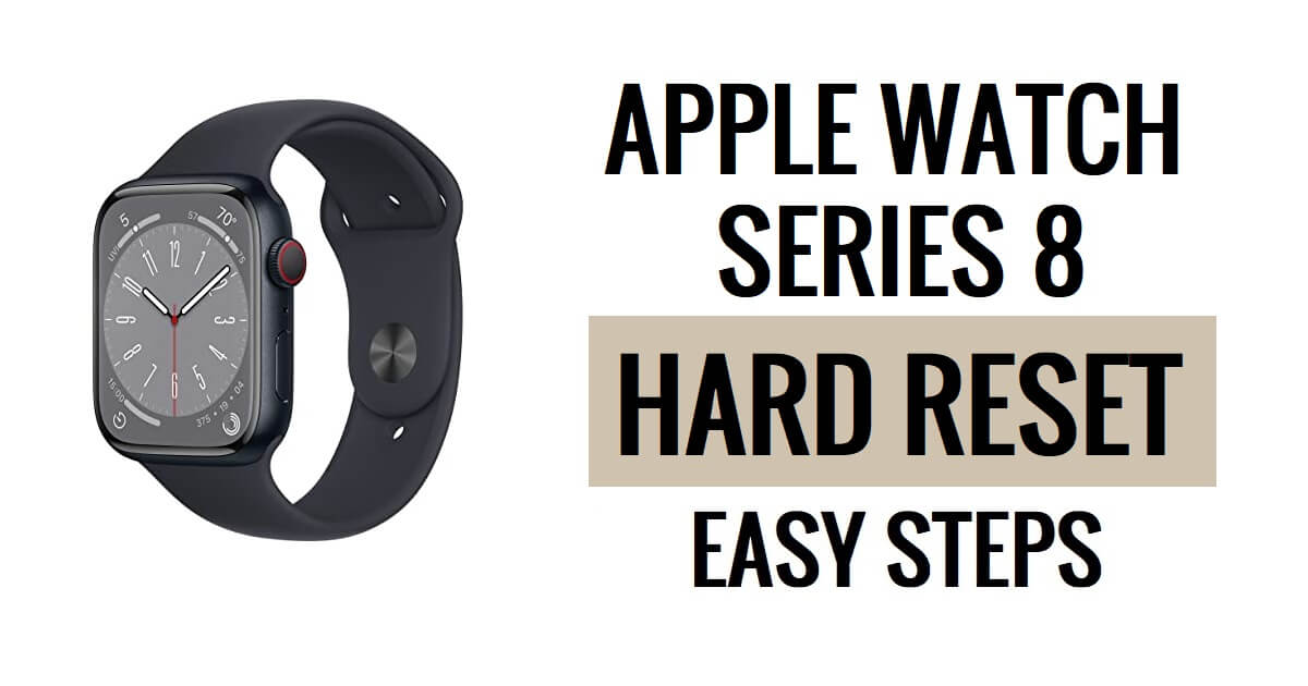 Як виконати апаратне скидання Apple Watch Series 8 [Factory Reset] Прості кроки