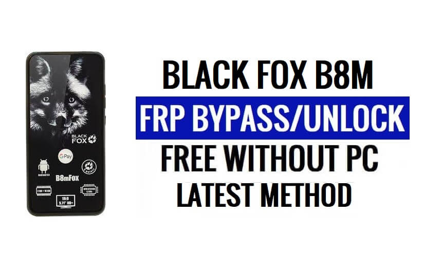Black Fox B8m FRP Bypass [Android 8.1 Go] Ontgrendel Google Lock zonder pc