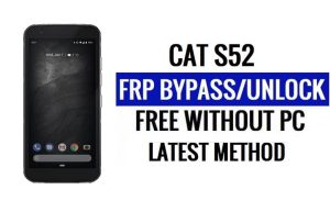 Cat S52 FRP Bypass Android 10 ปลดล็อค Google Lock โดยไม่ต้องใช้พีซี