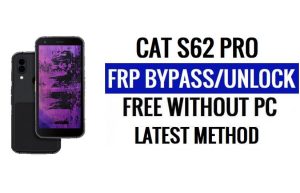 Cat S62 Pro FRP 우회 Android 10 PC 없이 Google 잠금 해제