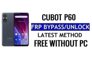 Cubot P60 FRP Bypass Android 12 Розблокуйте перевірку Google без ПК