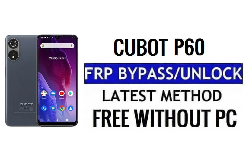 Cubot P60 FRP Bypass Android 12 desbloquear verificação do Google sem PC