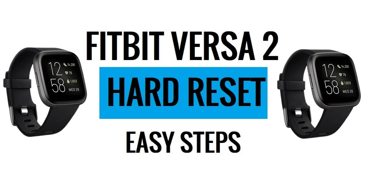 FITBIT Versa 2 harde reset [Fabrieksreset] Eenvoudige stappen
