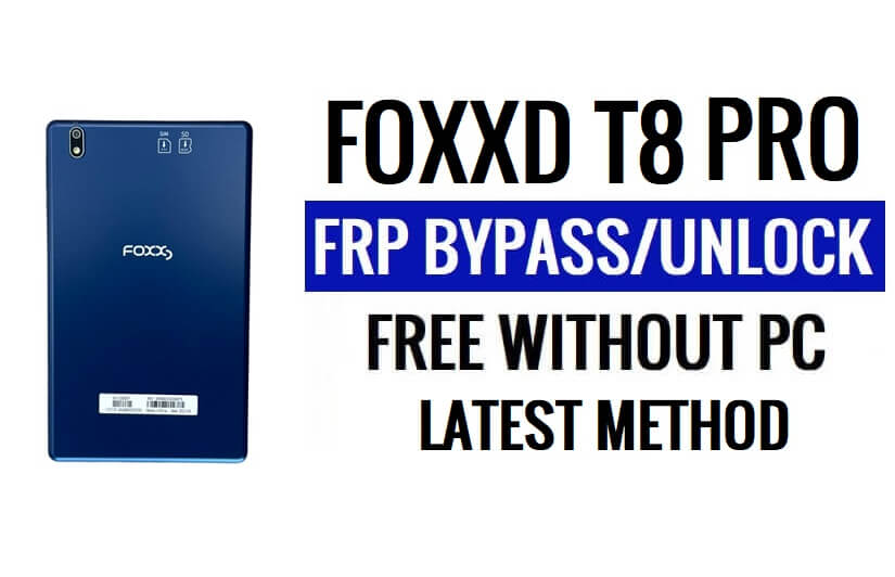 Foxxd T8 Pro FRP Bypass Android 11 Unlock Google Lock Latest Security Update