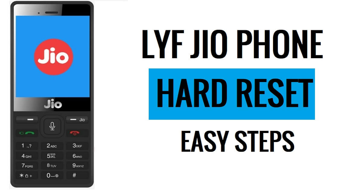 วิธีฮาร์ดรีเซ็ต LYF Jio Phone ขั้นตอนง่าย ๆ ล่าสุด [วิธีการทั้งหมด]