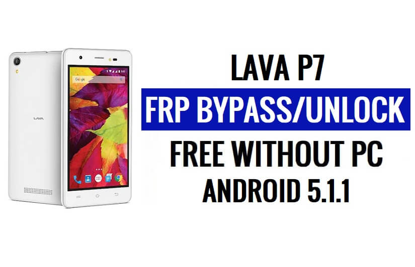 PC 없이 Lava P7 FRP 우회 재설정 Google Gmail(Android 5.1)