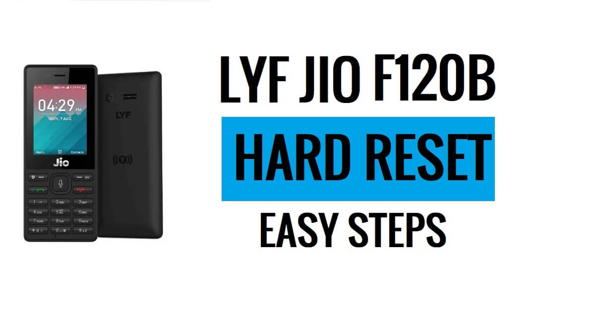 Como fazer a reinicialização completa do LYF Jio F120B, últimas etapas fáceis [redefinição de fábrica]