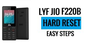 Comment effectuer une réinitialisation matérielle de Jio LYF F220B, dernières étapes faciles [Réinitialisation d'usine]