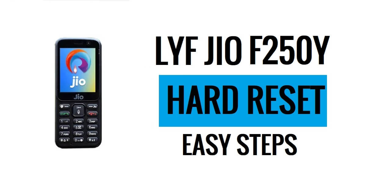 Jio Lyf F250Y 하드 리셋 방법 최신 쉬운 단계 [공장 초기화]
