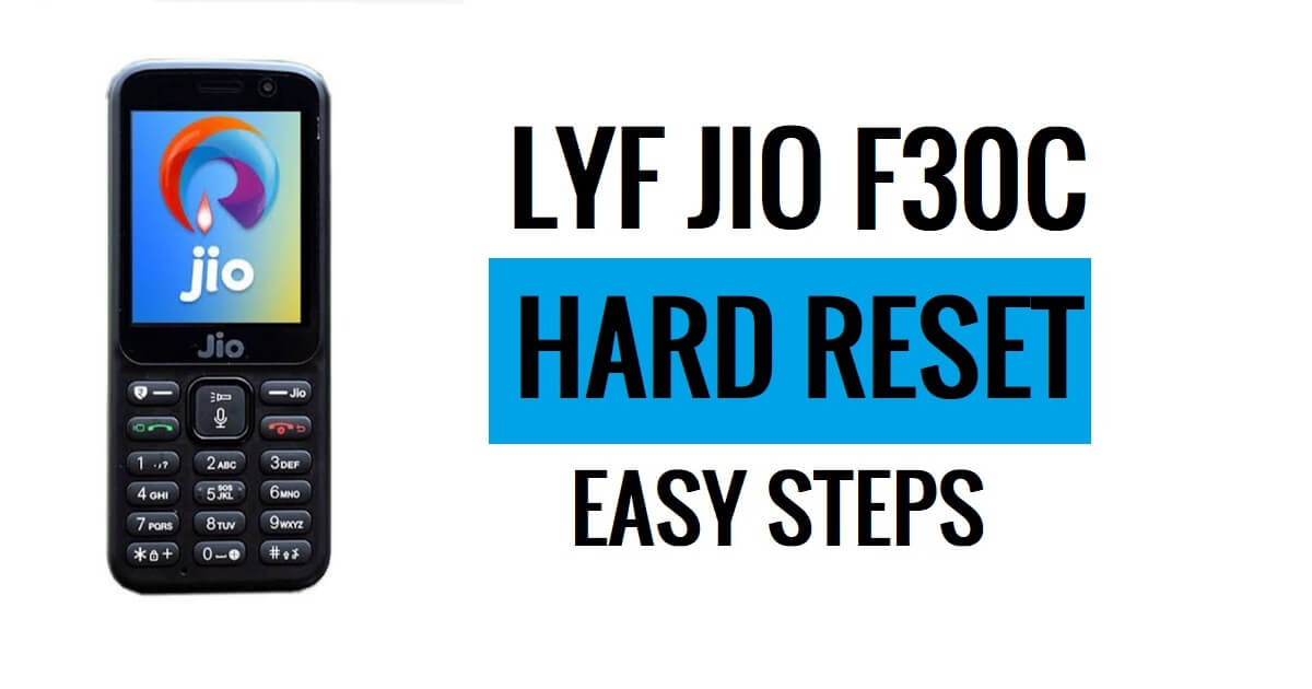 วิธี Lyf Jio F30C ฮาร์ดรีเซ็ตขั้นตอนง่าย ๆ ล่าสุด [รีเซ็ตเป็นค่าจากโรงงาน]