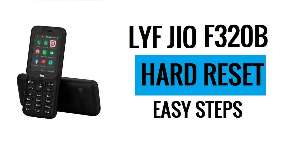 Jio LYF F320B हार्ड रीसेट कैसे करें नवीनतम आसान चरण [फ़ैक्टरी रीसेट]