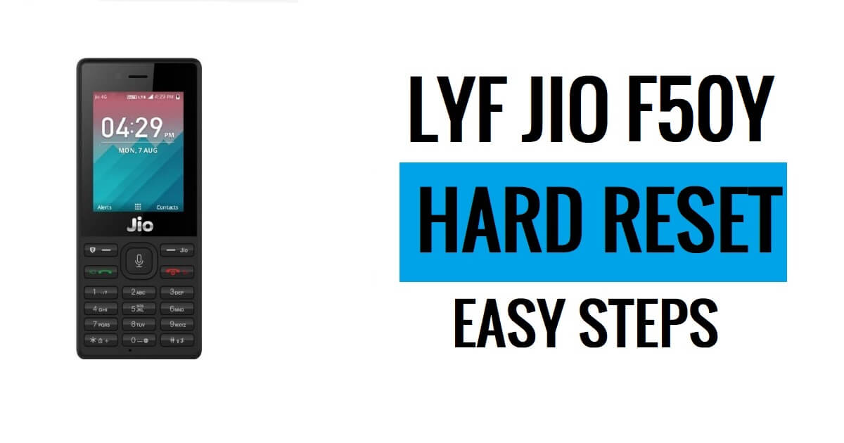 Hoe Jio Lyf F50Y harde reset te doen Laatste eenvoudige stappen [Factory Reset]