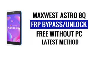Maxwest Astro 8Q FRP Bypass Android 11 Go Unlock Google Lock Latest Security Update