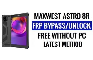 Maxwest Astro 8R FRP Bypass Android 11 Ontgrendel Google Lock Nieuwste beveiligingsupdate