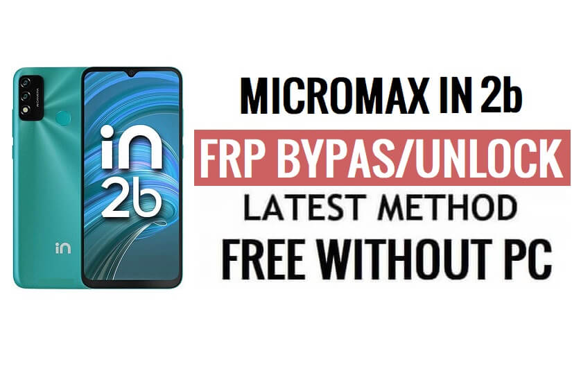 Micromax In 2b FRP Bypass Android 11 Déverrouillez la vérification Google sans PC