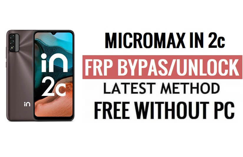 Micromax In 2c FRP Bypass Android 11 Unlock Google Verification Without PC
