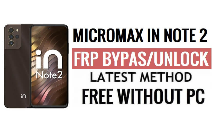 Micromax In note 2 FRP 우회 Android 11 PC 없이 Google 인증 잠금 해제