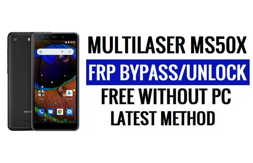 Multilaser MS50X FRP Bypass [Android 8.1 Go] Déverrouillez Google Lock sans PC