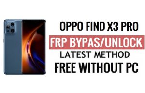 Oppo Find X3 Pro FRP Bypass Android 13 ปลดล็อค Google Lock อัปเดตความปลอดภัยล่าสุด