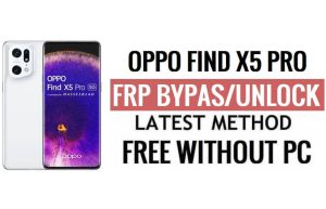Oppo Find X5 Pro FRP Bypass Android 13 Unlock Google Lock Latest Security Update
