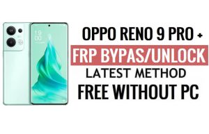 Oppo Reno 9 Pro Plus FRP Bypass Android 13 Desbloquear Google Lock Atualização de segurança mais recente