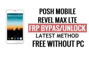 Posh Mobile Revel Max LTE L551 FRP Bypass Sblocca Google Gmail (Android 6.0) senza PC
