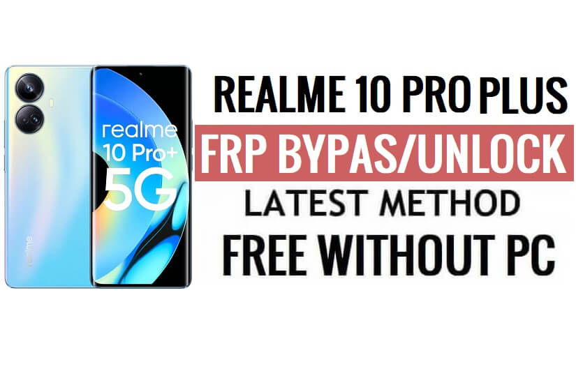 Realme 10 Pro Plus FRP 우회 Android 13 PC 없이 Google 잠금 해제 무료