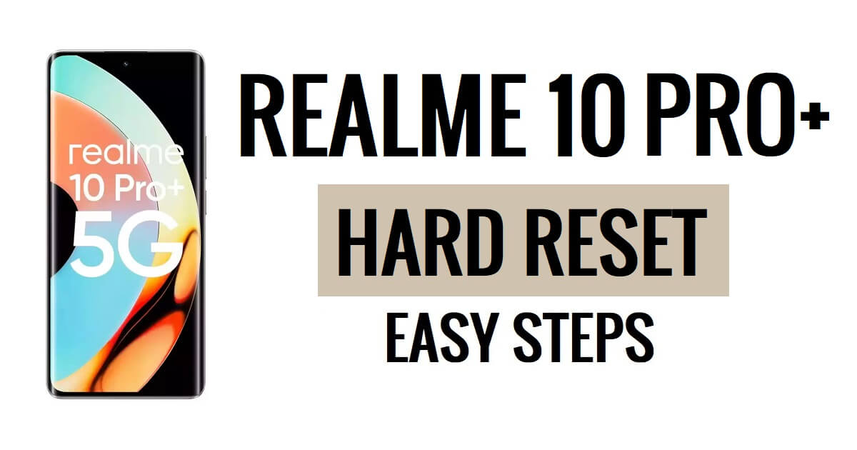 Realme 10 Pro Plus 하드 리셋 방법 [공장 초기화] 쉬운 단계