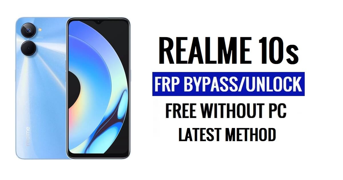 Realme 10ss FRP Bypass más reciente [Android 12] Sin PC 100% gratis [Preguntar nuevamente la antigua solución de identificación de Gmail]