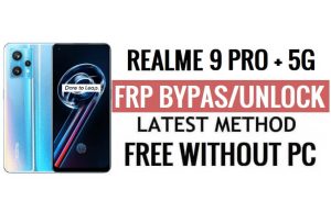 Realme 9 Pro Plus 5G FRP 우회 Android 13 Google Lock 잠금 해제 최신 보안 업데이트