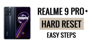 Как выполнить полный сброс Realme 9 Pro Plus [сброс к заводским настройкам] Простые шаги