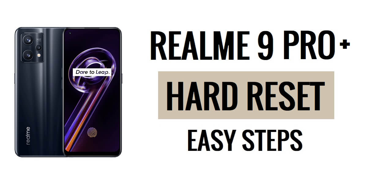 Realme 9 Pro Plus को हार्ड रीसेट कैसे करें [फ़ैक्टरी रीसेट] आसान चरण
