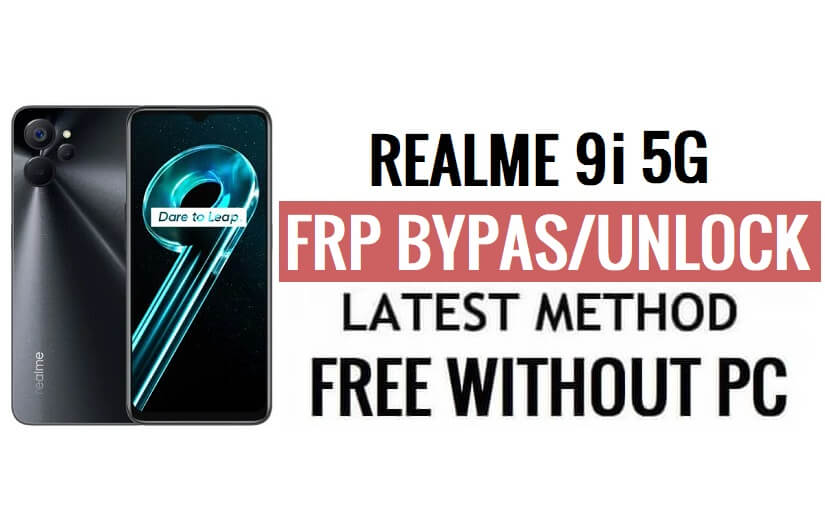 Realme 9i 5G FRP Bypass Android 13 Unlock Google Lock Latest Security Update
