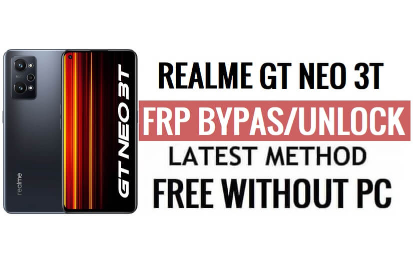 Realme GT Neo 3T FRP Bypass Android 13 Ontgrendel Google Lock Nieuwste beveiligingsupdate