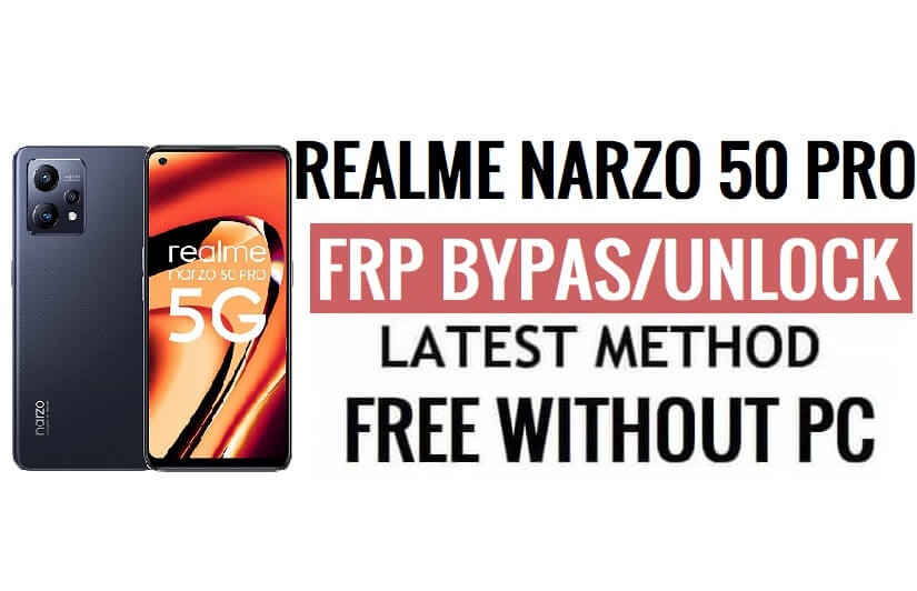 Realme Narzo 50 Pro FRP Bypass Android 13 ปลดล็อค Google Lock อัปเดตความปลอดภัยล่าสุด