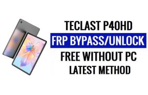 Teclast P40HD FRP Bypass Android 12 Unlock Google Lock Without PC