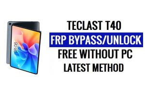 Teclast T40 FRP Bypass Android 10 فتح قفل Google بدون جهاز كمبيوتر