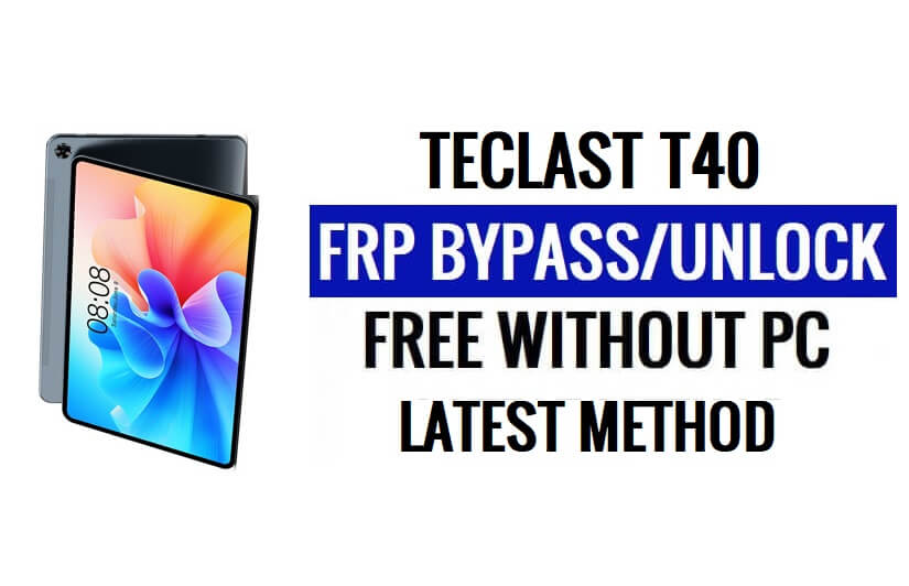 Teclast T40 FRP Bypass Android 10 Sblocca Google Lock senza PC
