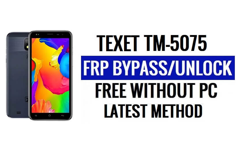 Texet TM-5075 FRP Bypass [Android 8.1 Go] فتح قفل Google بدون جهاز كمبيوتر