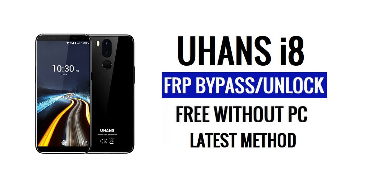 Uhans i8 FRP Bypass Fix Youtube & Location Update (Android 7.0) – розблокуйте Google безкоштовно