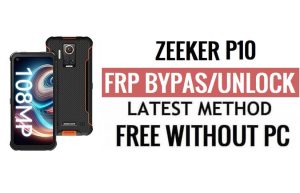 Zeeker P10 FRP Bypass Android 11 ปลดล็อกการตรวจสอบ Google โดยไม่ต้องใช้พีซี
