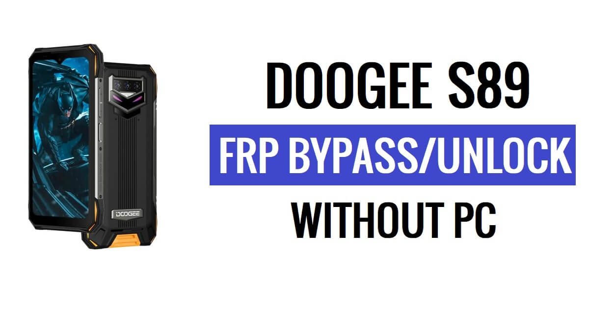 Doogee S89 FRP Bypass Android 12 Ontgrendel Google Lock zonder pc