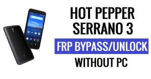 Hot Pepper Serrano 3 FRP 우회 Android 10 PC 없이 Google Gmail 확인 잠금 해제