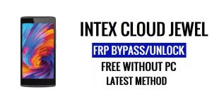 Intex Cloud Jewel FRP Bypass Sblocca Google Gmail (Android 5.1) senza PC
