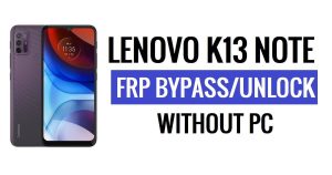 लेनोवो K13 नोट FRP बायपास Google अनलॉक एंड्रॉइड 11 बिना पीसी के