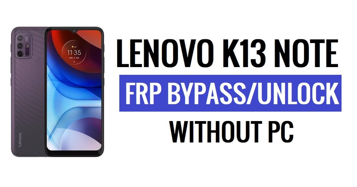 Lenovo K13 Note FRP Bypass Google Ontgrendel Android 11 zonder pc